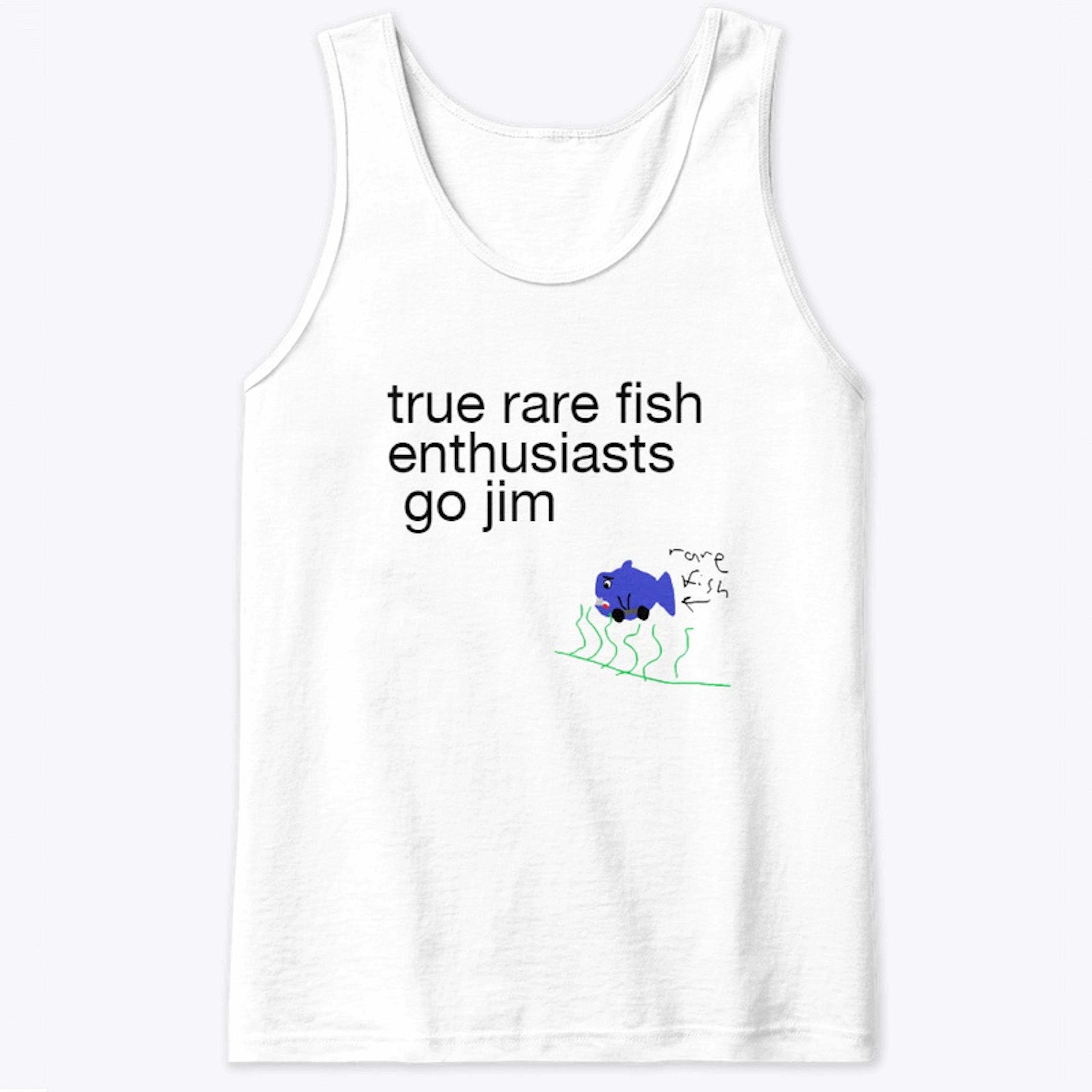 rare fish go jim